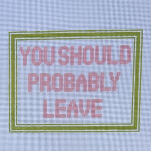 You Should Probably Leave